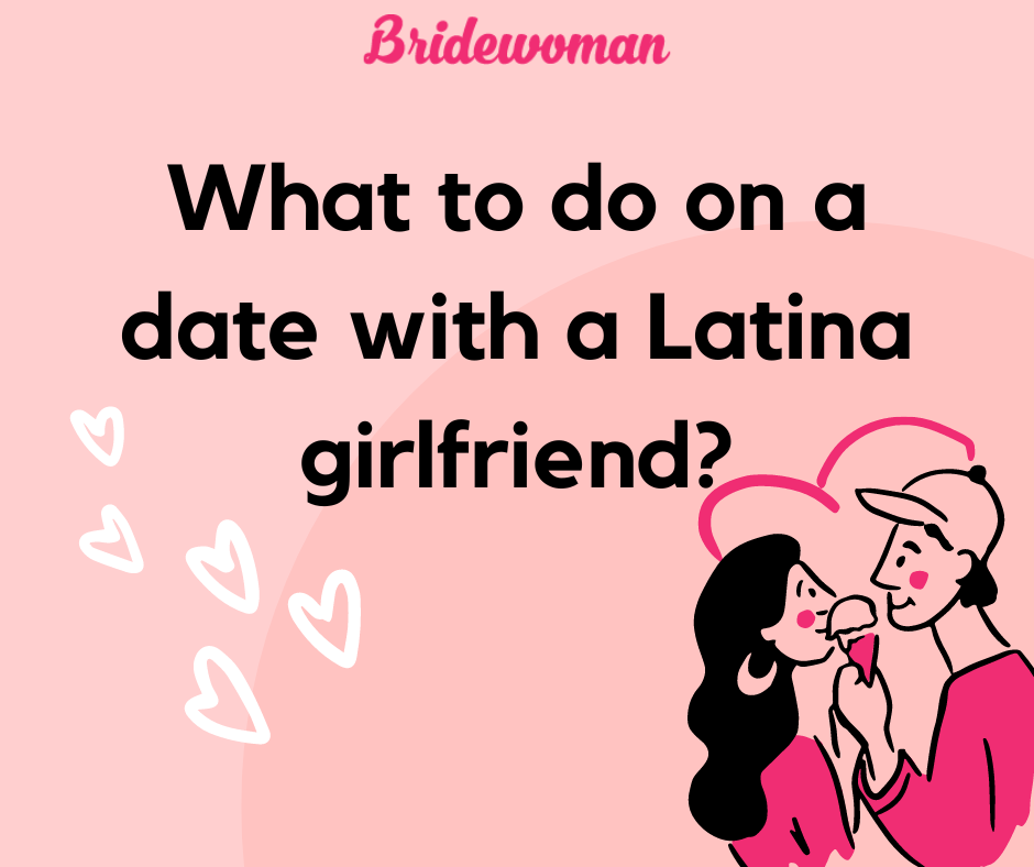 date with a Latina girlfriend
