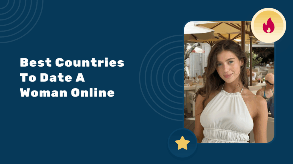 Best Countries To Date A Woman Online In 2025: A Full Guide