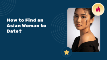 How to Find an Asian Woman to Date?