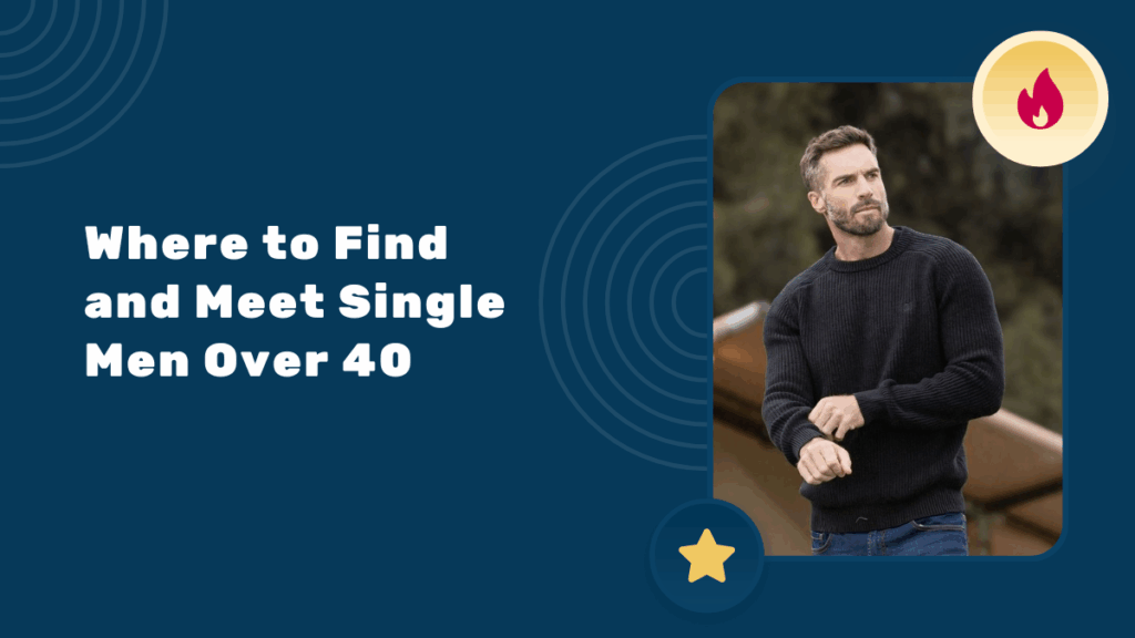 Where to Find and Meet Single Men Over 40