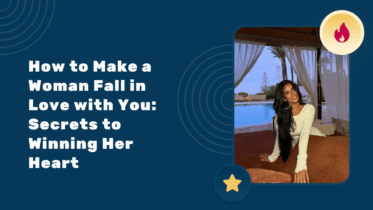 How to Make a Woman Fall in Love with You: Secrets to Winning Her Heart
