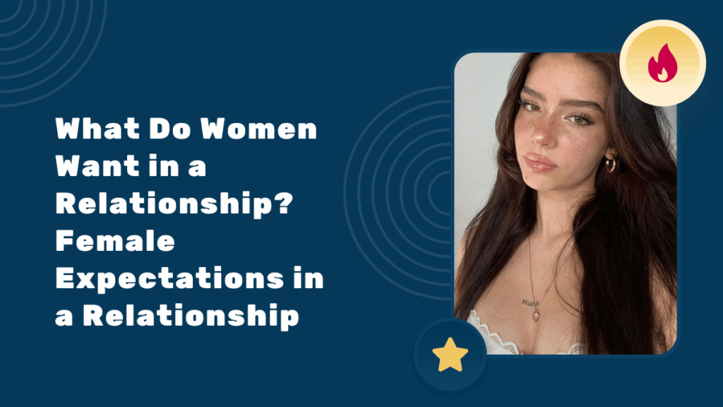 What Do Women Want in a Relationship? Female Expectations in a Relationship