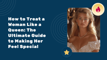 How to Treat a Woman Like a Queen: The Ultimate Guide to Making Her Feel Special
